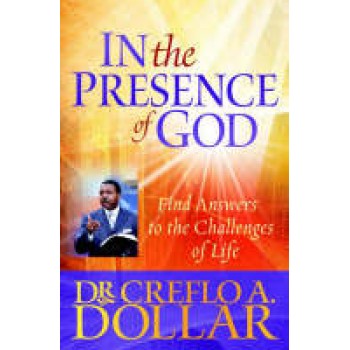 In the Presence of God by Creflo A. Dollar
